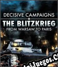 Decisive Campaigns: The Blitzkrieg from Warsaw to Paris (2010/ENG/Español/License)